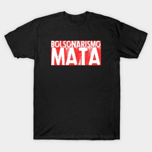 Fora Bolsonaro, Camiseta, Bozo, Bolsonarismo Mata T-Shirt